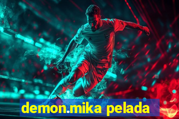 demon.mika pelada